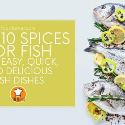 Top 10 Spices for Fish Plus Easy, Quick, and Delicious Fish Dishes.